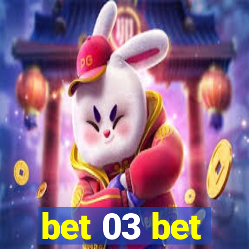 bet 03 bet